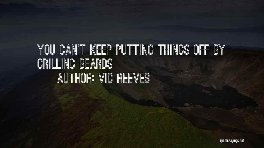 Putting Things Off Quotes By Vic Reeves