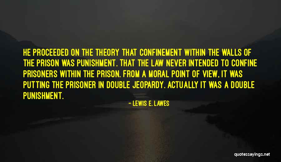 Putting Walls Up Quotes By Lewis E. Lawes Putting Walls Up Quotes By Lewis E. Lawes