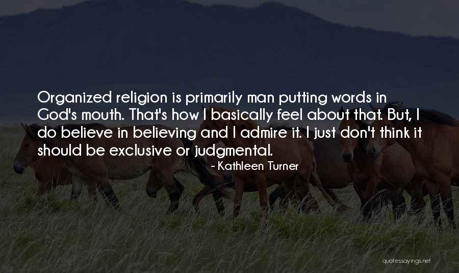 Putting Words In My Mouth Quotes By Kathleen Turner Putting Words In My Mouth Quotes By Kathleen Turner