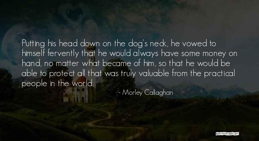 Putting Your Dog Down Quotes By Morley Callaghan