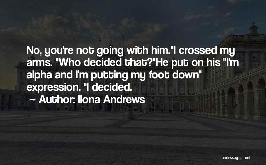 Putting Your Foot Down Quotes By Ilona Andrews