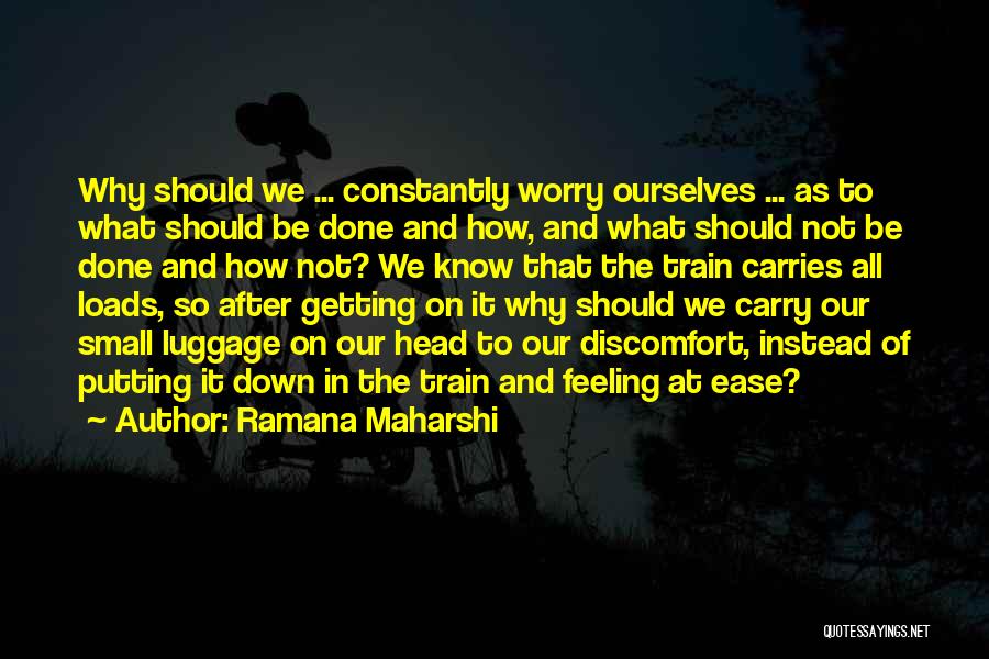 Putting Your Head Down Quotes By Ramana Maharshi