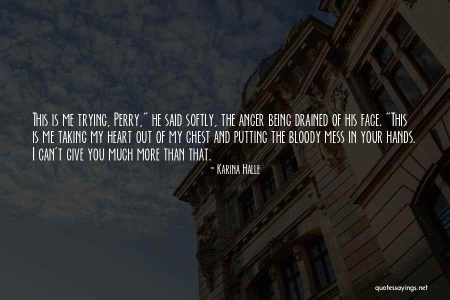 Putting Your Heart Out There Quotes By Karina Halle Putting Your Heart Out There Quotes By Karina Halle
