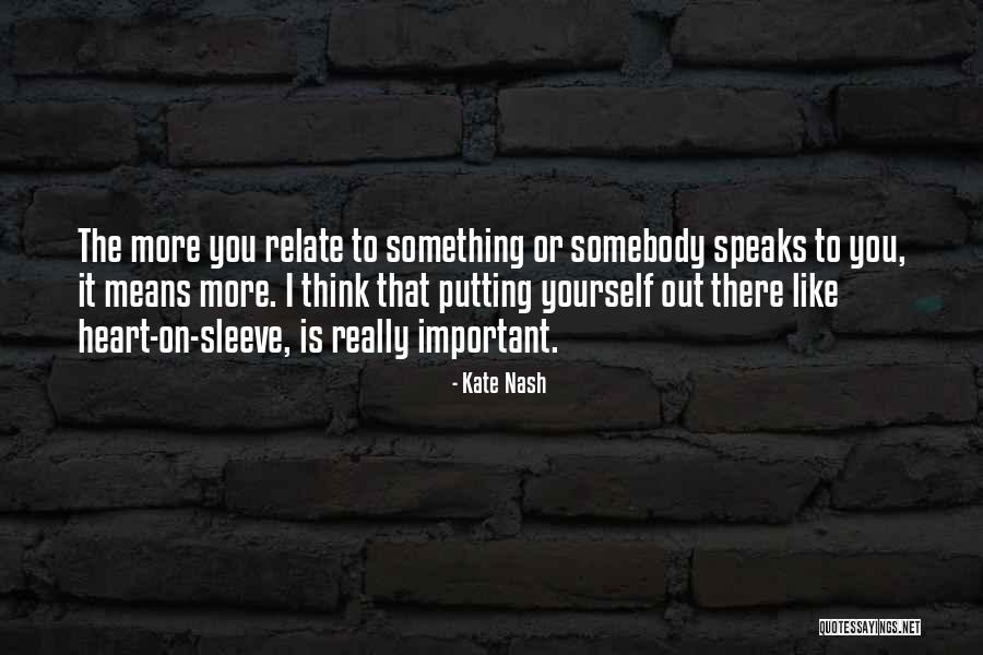 Putting Your Heart Out There Quotes By Kate Nash Putting Your Heart Out There Quotes By Kate Nash