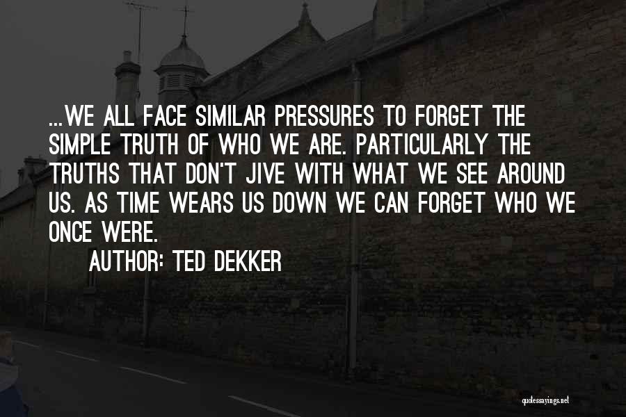 Putting Your Money Where Your Mouth Is Quotes By Ted Dekker