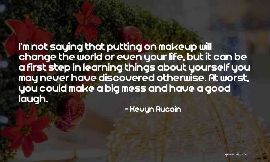 Putting Yourself First For A Change Quotes By Kevyn Aucoin