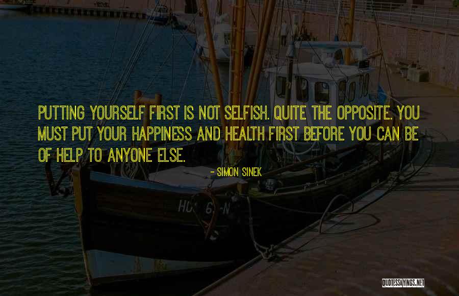 Putting Yourself First Is Not Selfish Quotes By Simon Sinek Putting Yourself First Is Not Selfish Quotes By Simon Sinek