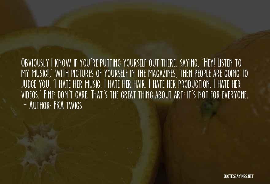 Putting Yourself Out There Quotes By FKA Twigs