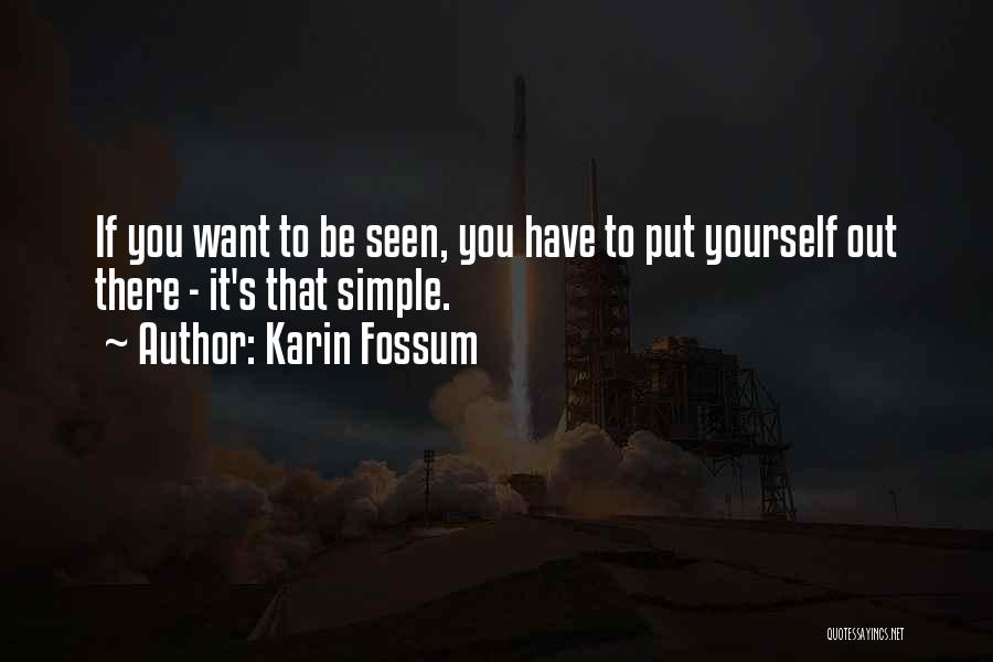 Putting Yourself Out There Quotes By Karin Fossum