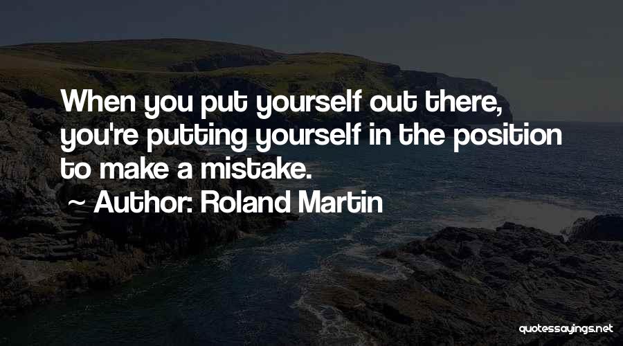 Putting Yourself Out There Quotes By Roland Martin