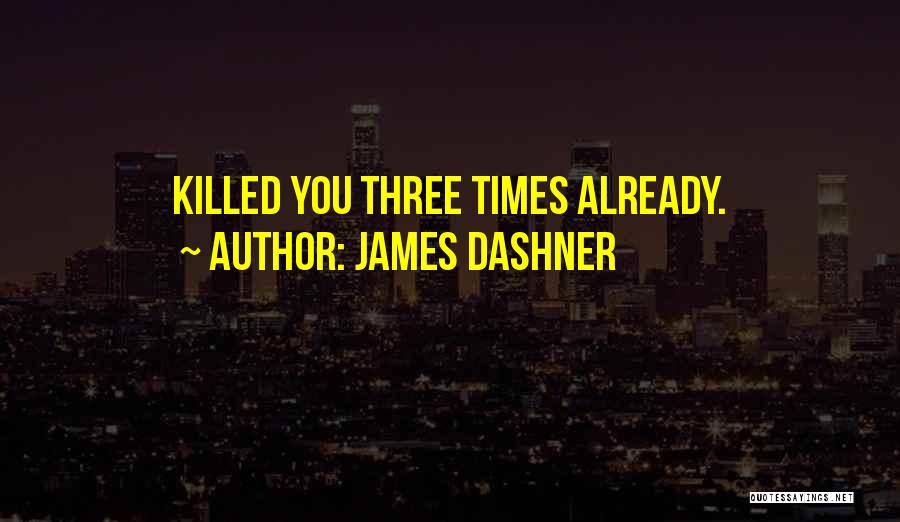 Putyourfeetfirst Quotes By James Dashner