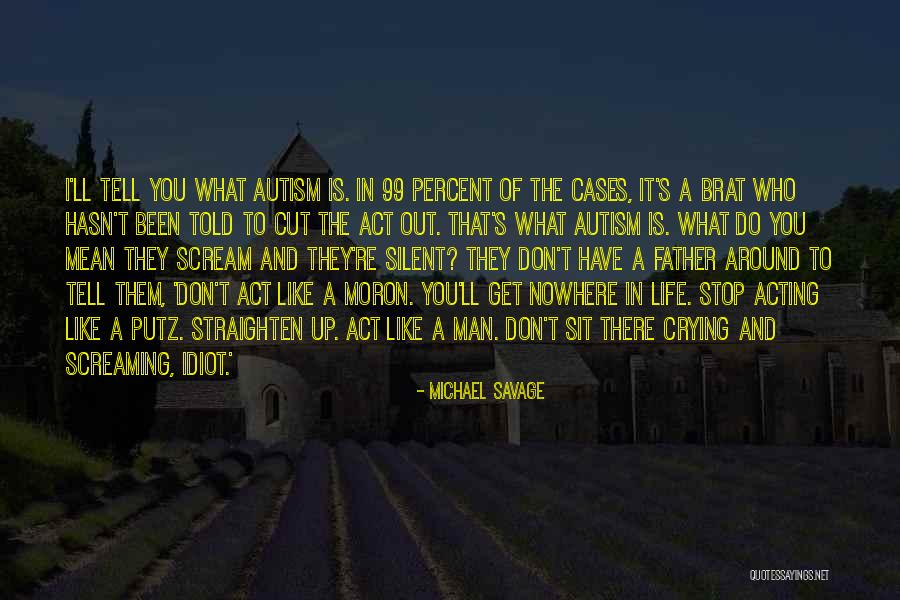 Putz Quotes By Michael Savage Putz Quotes By Michael Savage