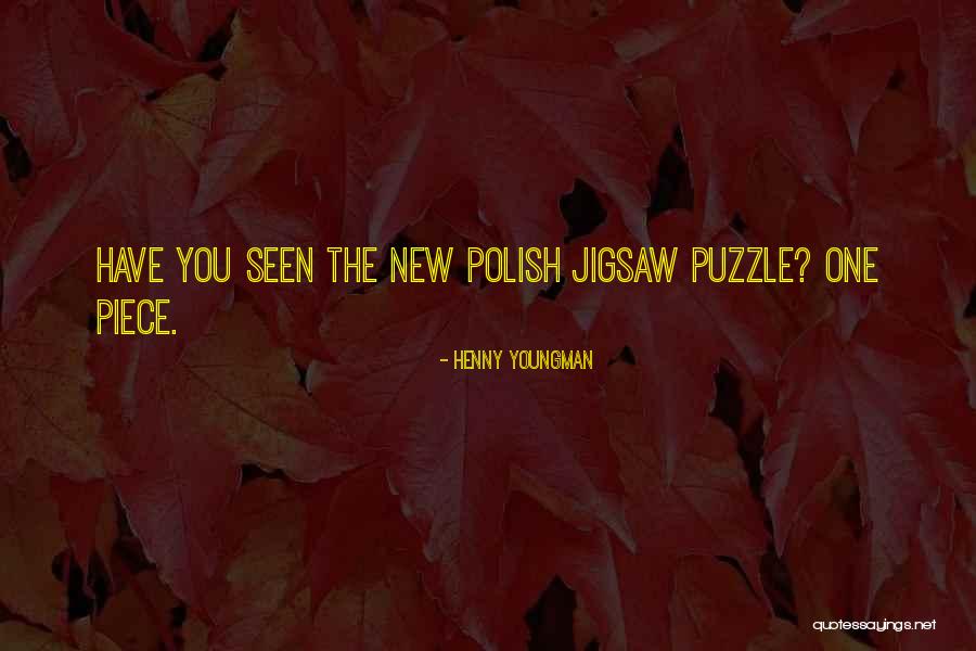 Puzzle Piece Quotes By Henny Youngman Puzzle Piece Quotes By Henny Youngman