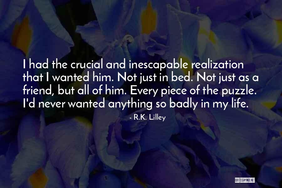 Puzzle Piece Quotes By R.K. Lilley Puzzle Piece Quotes By R.K. Lilley