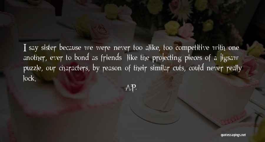 Puzzle Pieces And Friends Quotes By A.P.