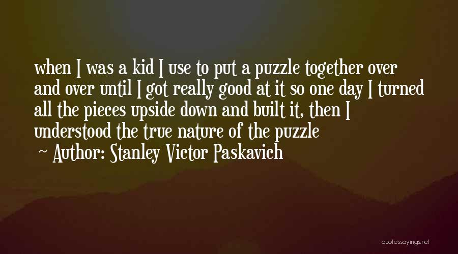 Puzzle Pieces And Life Quotes By Stanley Victor Paskavich