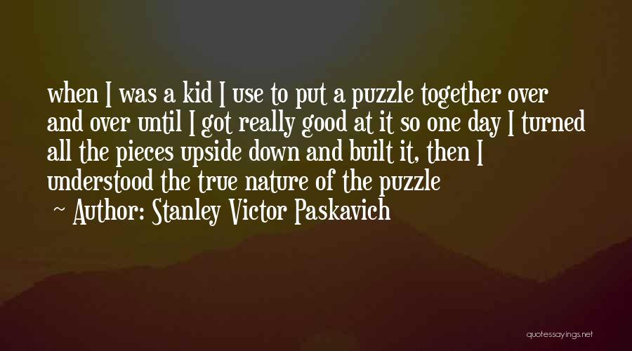 Puzzle Pieces Of Life Quotes By Stanley Victor Paskavich