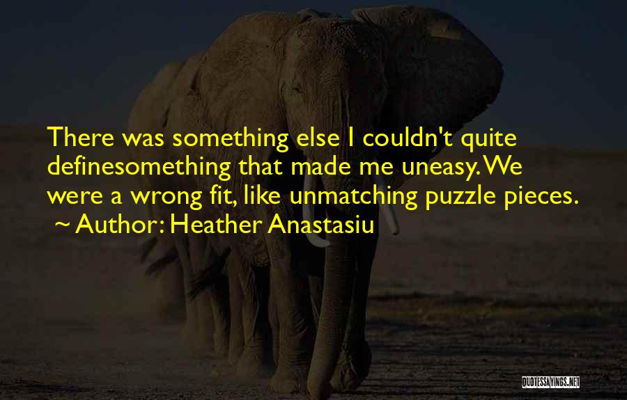 Puzzle Pieces Quotes By Heather Anastasiu