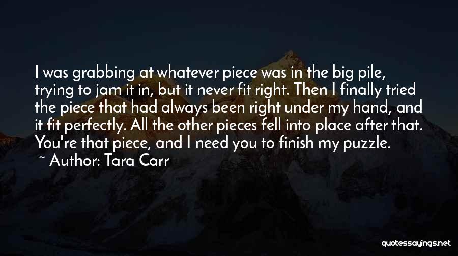 Puzzle Pieces Quotes By Tara Carr