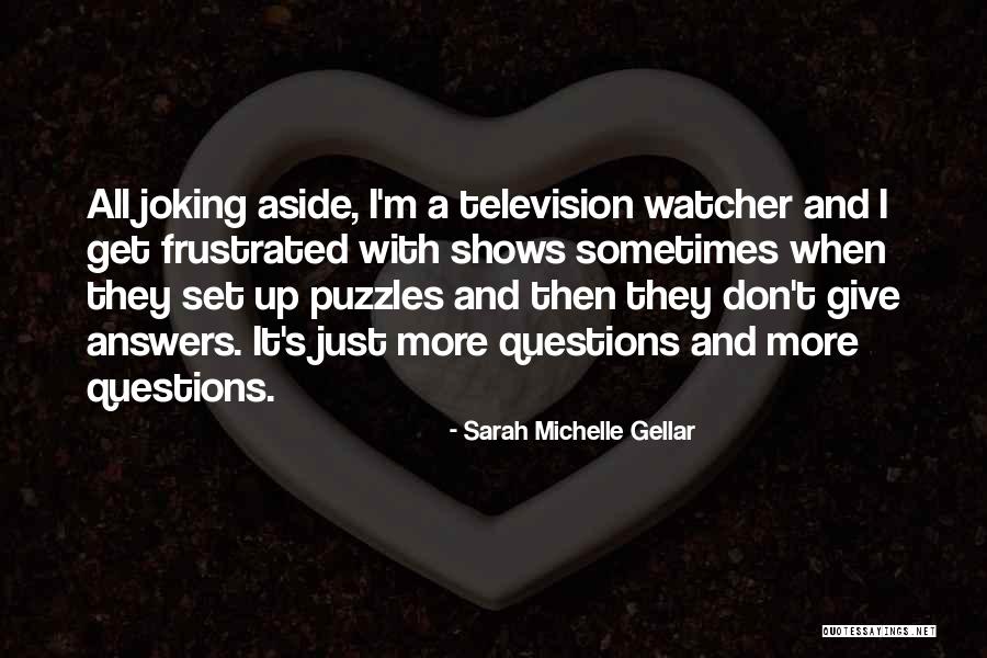 Puzzles And Answers Quotes By Sarah Michelle Gellar Puzzles And Answers Quotes By Sarah Michelle Gellar