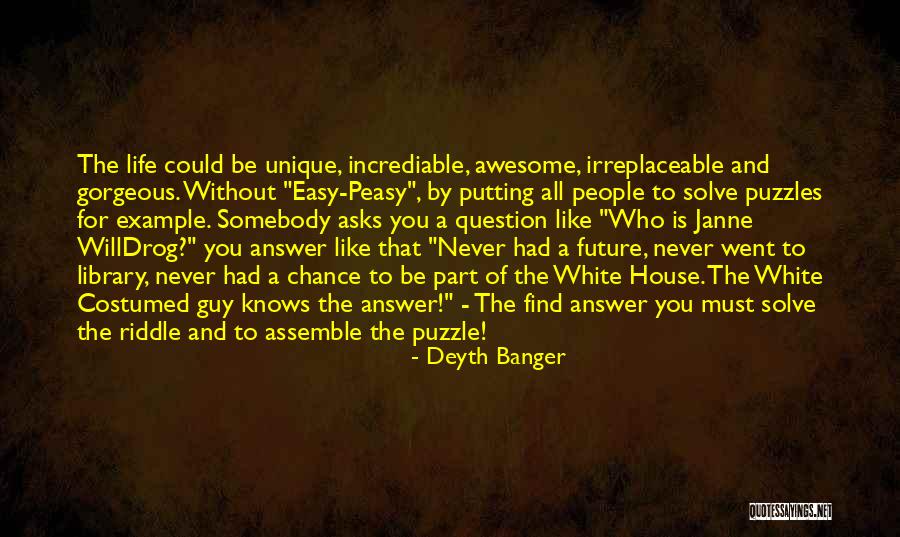 Puzzles Of Life Quotes By Deyth Banger Puzzles Of Life Quotes By Deyth Banger