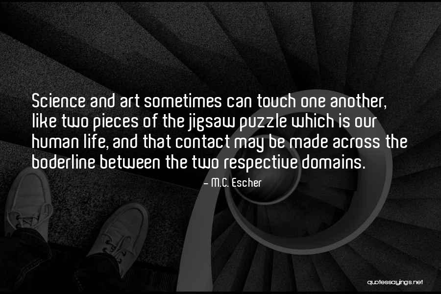 Puzzles Of Life Quotes By M.C. Escher Puzzles Of Life Quotes By M.C. Escher