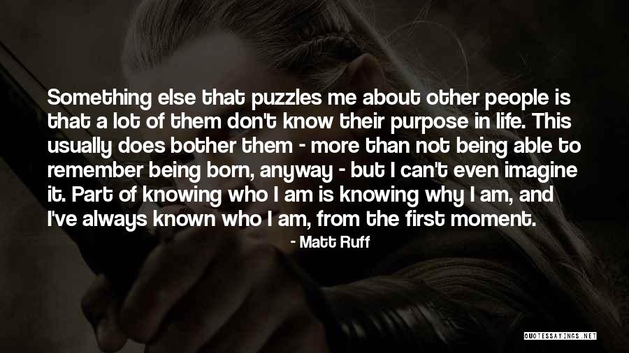 Puzzles Of Life Quotes By Matt Ruff Puzzles Of Life Quotes By Matt Ruff