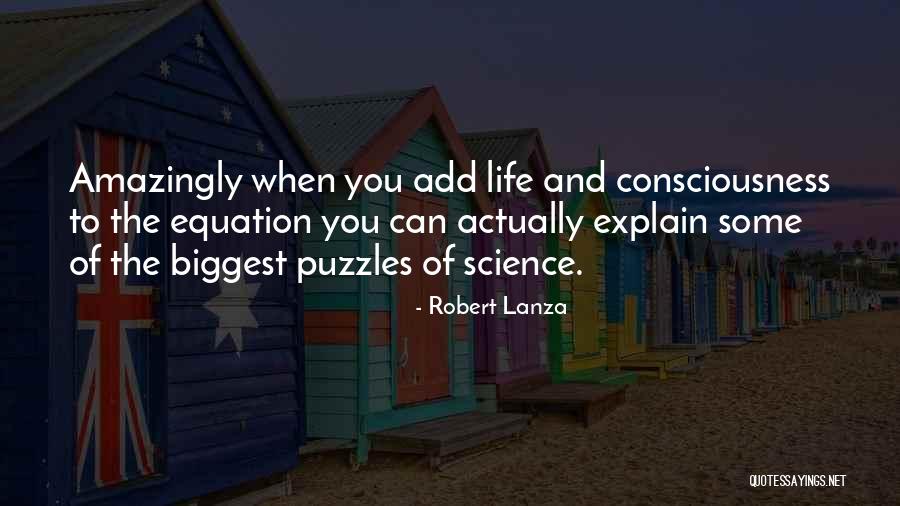 Puzzles Of Life Quotes By Robert Lanza Puzzles Of Life Quotes By Robert Lanza