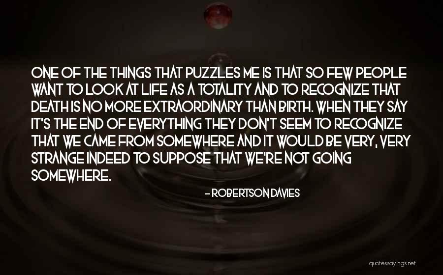 Puzzles Of Life Quotes By Robertson Davies Puzzles Of Life Quotes By Robertson Davies