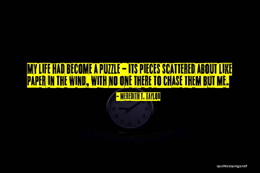 Puzzles Pieces And Life Quotes By Meredith T. Taylor Puzzles Pieces And Life Quotes By Meredith T. Taylor
