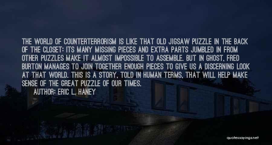 Puzzles Pieces Quotes By Eric L. Haney