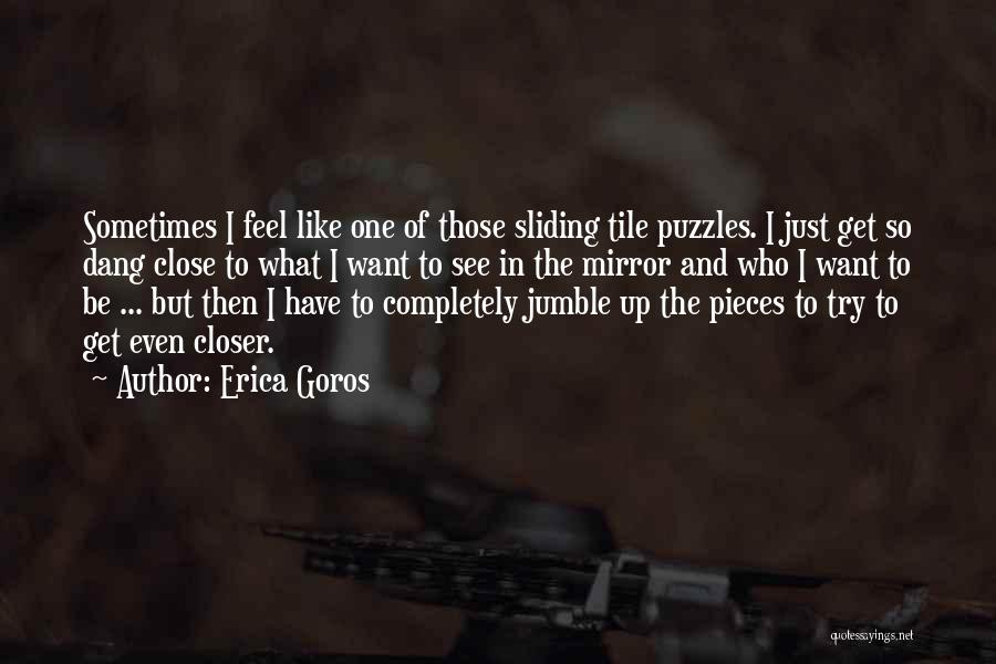 Puzzles Pieces Quotes By Erica Goros