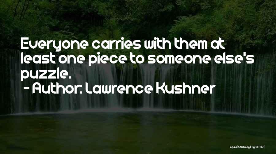 Puzzles Pieces Quotes By Lawrence Kushner