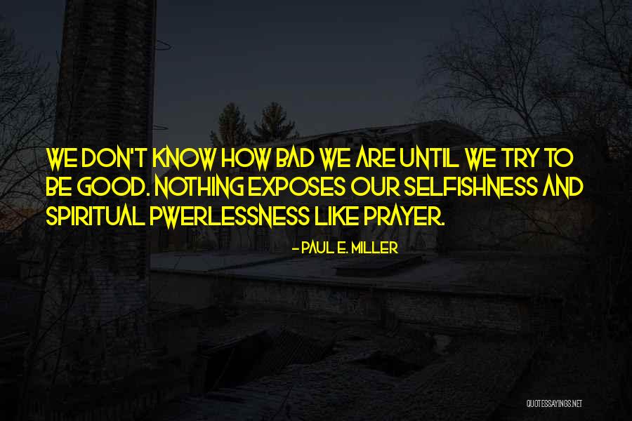 Pwerlessness Quotes By Paul E. Miller Pwerlessness Quotes By Paul E. Miller
