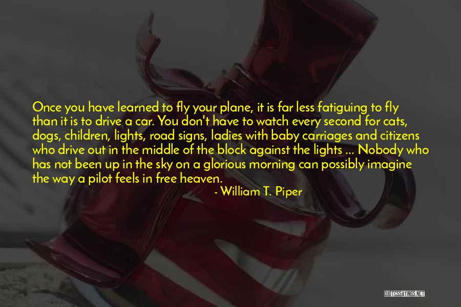 Pyaare Afzal Quotes By William T. Piper Pyaare Afzal Quotes By William T. Piper