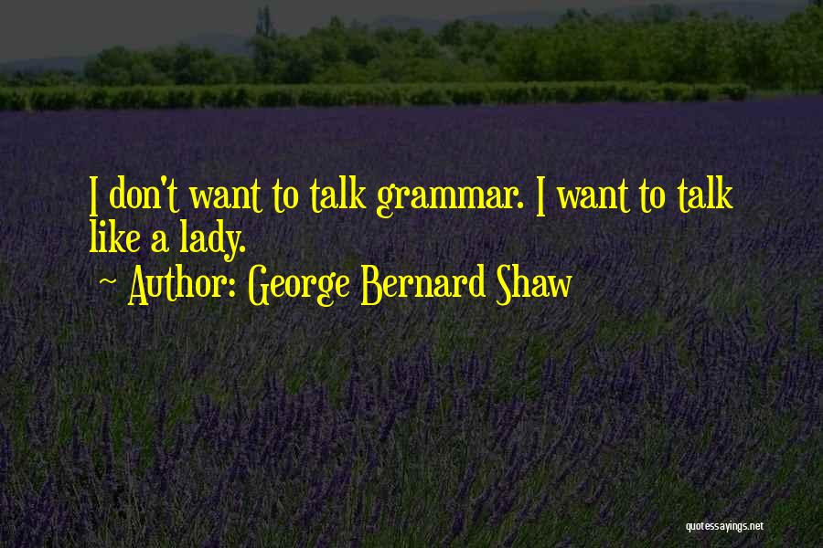 Pygmalion Quotes By George Bernard Shaw