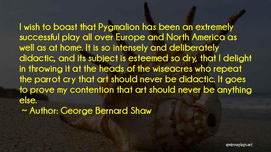 Pygmalion Quotes By George Bernard Shaw