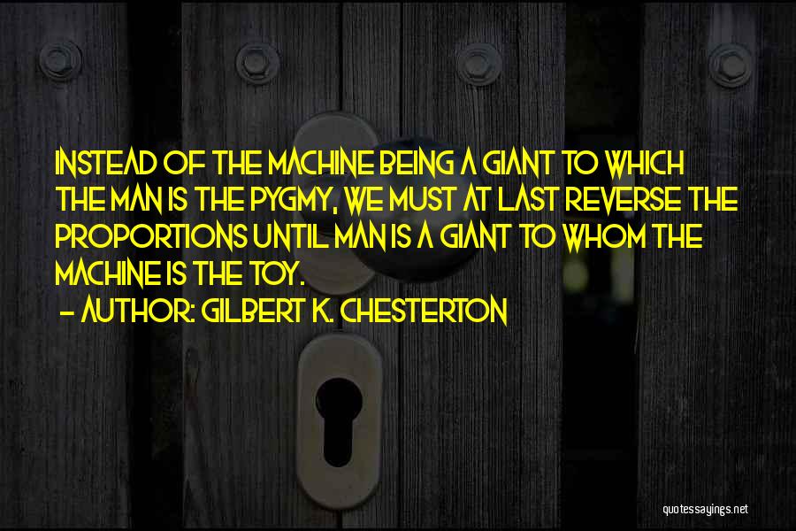 Pygmy Quotes By Gilbert K. Chesterton