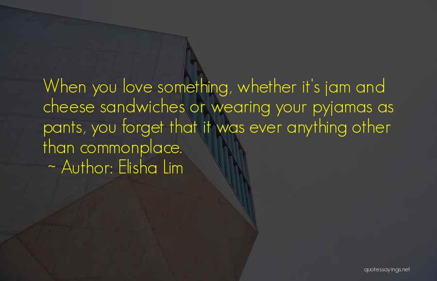 Pyjamas Quotes By Elisha Lim