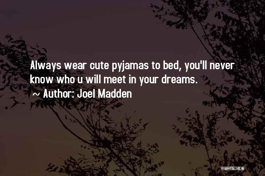 Pyjamas Quotes By Joel Madden