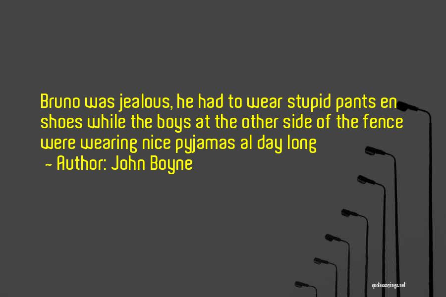 Pyjamas Quotes By John Boyne