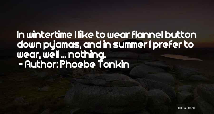 Pyjamas Quotes By Phoebe Tonkin