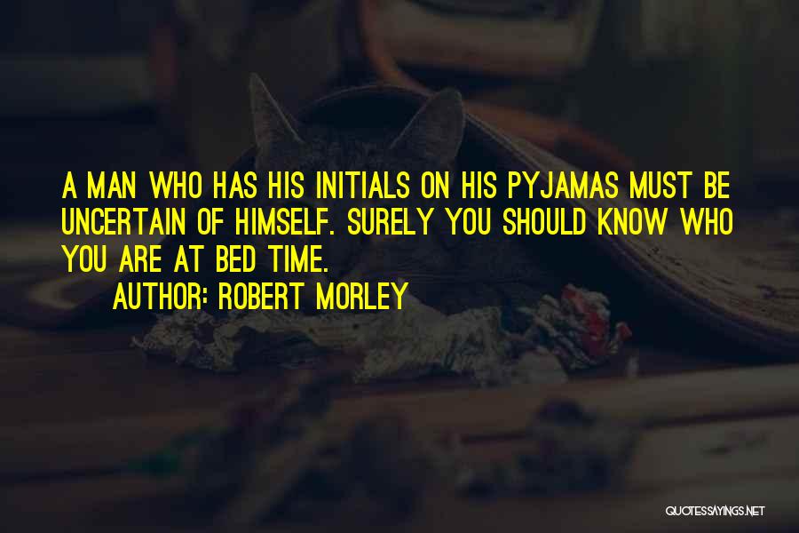 Pyjamas Quotes By Robert Morley