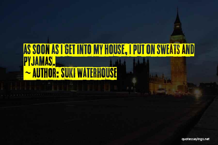 Pyjamas Quotes By Suki Waterhouse