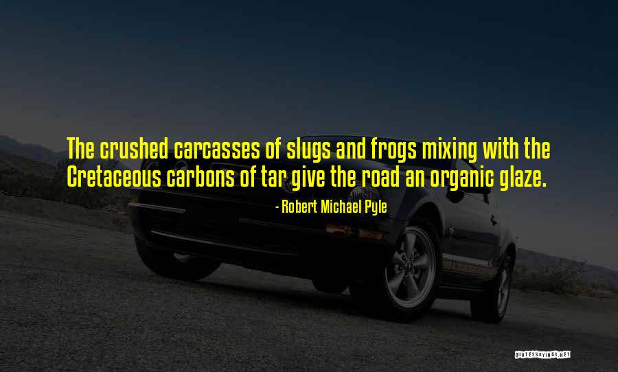 Pyle Quotes By Robert Michael Pyle Pyle Quotes By Robert Michael Pyle