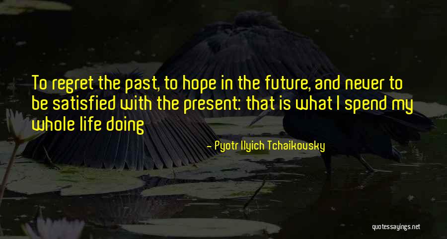 Pyotr Ilyich Quotes By Pyotr Ilyich Tchaikovsky Pyotr Ilyich Quotes By Pyotr Ilyich Tchaikovsky