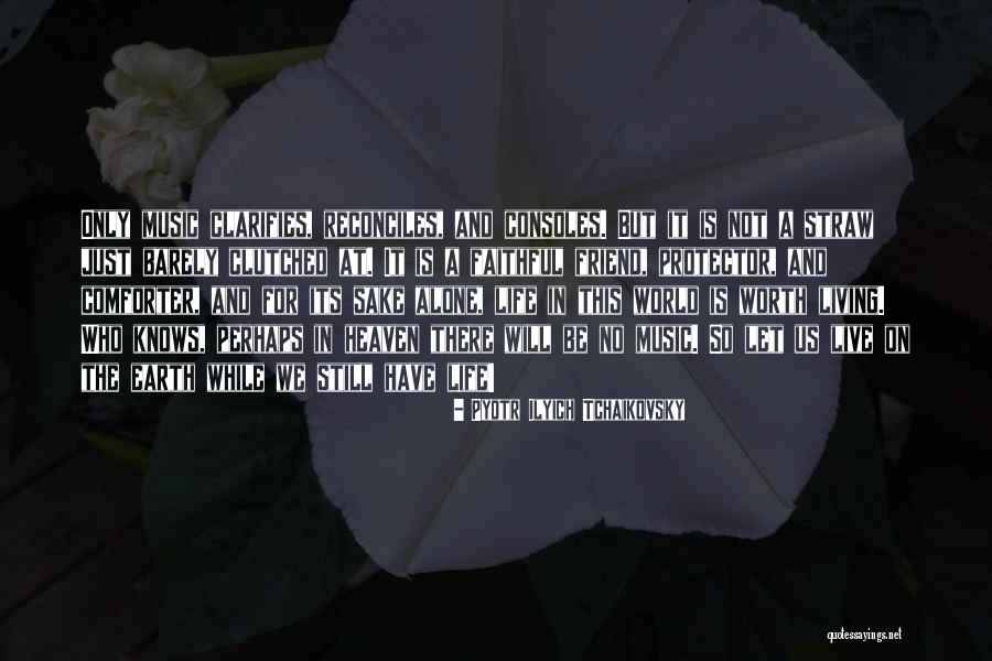 Pyotr Ilyich Tchaikovsky Music Quotes By Pyotr Ilyich Tchaikovsky Pyotr Ilyich Tchaikovsky Music Quotes By Pyotr Ilyich Tchaikovsky