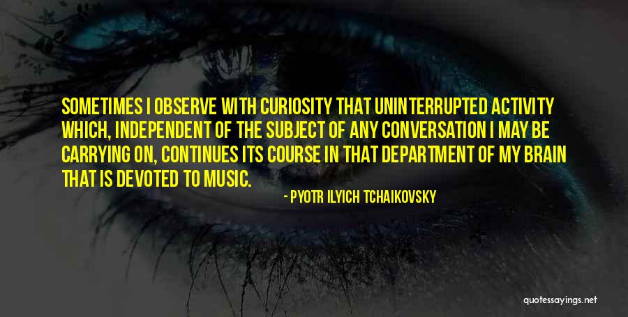 Pyotr Ilyich Tchaikovsky Music Quotes By Pyotr Ilyich Tchaikovsky Pyotr Ilyich Tchaikovsky Music Quotes By Pyotr Ilyich Tchaikovsky