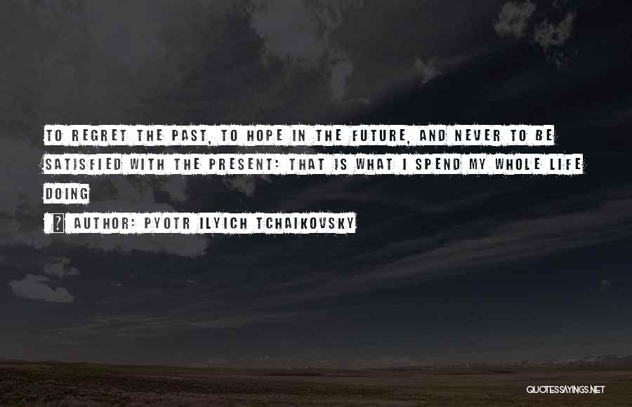 Pyotr Ilyich Tchaikovsky Quotes 2081248