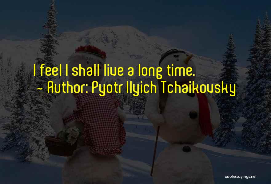 Pyotr Ilyich Tchaikovsky Quotes 2248319